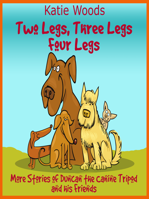 Title details for Two Legs, Thee Legs, Four Legs. by Katie - Wait list